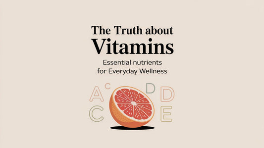 The Truth About Vitamins: Essential Nutrients for Everyday Wellness