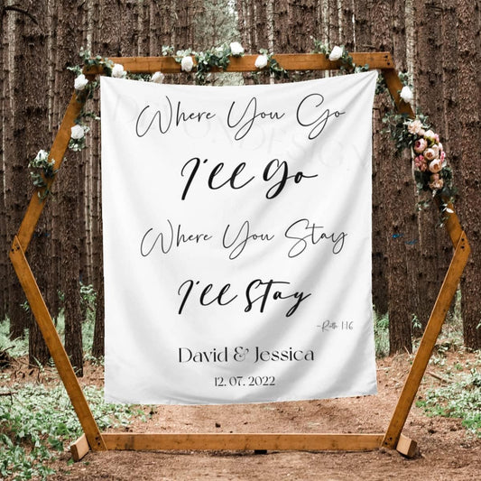 Where You Go I'll Go Where You Stay I'll Stay Backdrop, Custom Tapestry With Names and Date, Rustic Wedding Sign, Personalized Calligraphy Banner for Ceremony, Arch, Reception